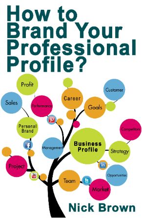 How to Brand Your Professional Profile?: Define your Brand, Reinvent Yourself