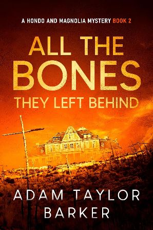 All the Bones They Left Behind (A Hondo and Magnolia Mystery Book 2)