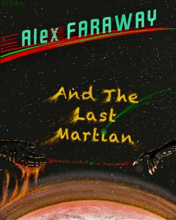 Alex Faraway And The Last Martian