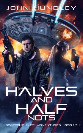 Halves and Half Nots (Spaceship Huey Adventures Book Three)