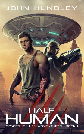 Half Human (Spaceship Huey Adventures Book One)