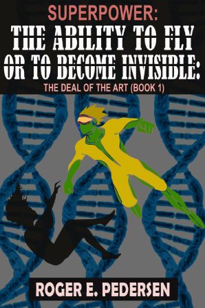 SuperPower: The Ability to Fly or to Become Invisible: The Deal of the Art (Book #1)