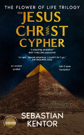 The Jesus Christ Cypher: an EPIC adventure at the confluence of religion and conspiracy while exploring LEGENDARY places around the globe (The Flower of Life trilogy Book 1)