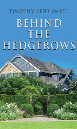 Behind the Hedgerows by Timothy Kent Smith