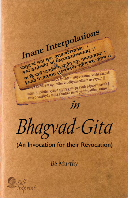 Inane Interpolations in Bhagvad-Gita (An Invocation for their Revocation)